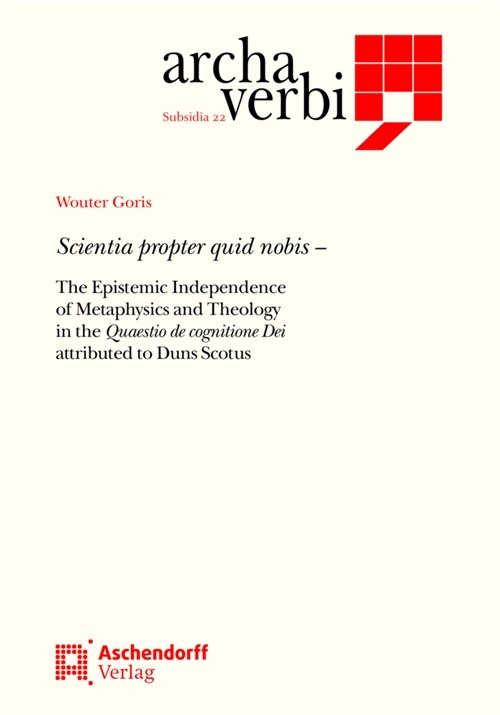 Scientia Propter Quid Nobis: The Epistemic Independence of Metaphysics and Theology in the Quaestio de Cognitione Dei Attributed to Duns Scotus (Hardcover)