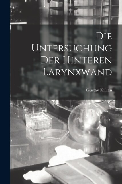 Die Untersuchung Der Hinteren Larynxwand (Paperback)