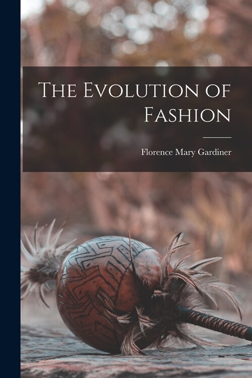 The Evolution of Fashion (Paperback)