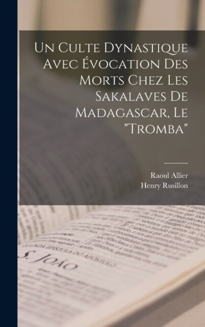 Un culte dynastique avec ?ocation des morts chez les Sakalaves de Madagascar, le tromba (Hardcover)