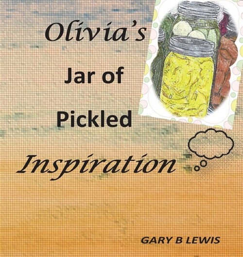 Olivias Jar of Pickled Inspiration (Hardcover)