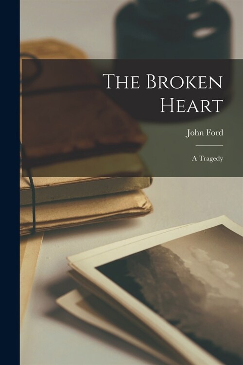 The Broken Heart: A Tragedy (Paperback)