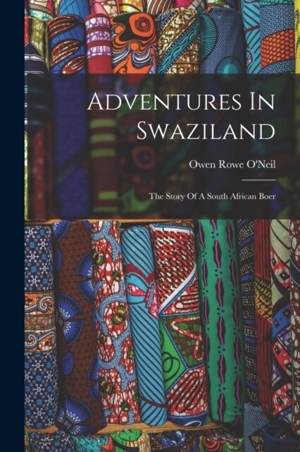 Adventures In Swaziland: The Story Of A South African Boer (Paperback)