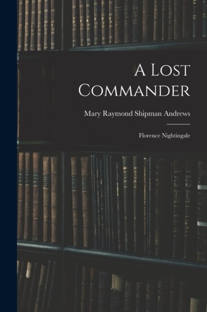 A Lost Commander: Florence Nightingale (Paperback)