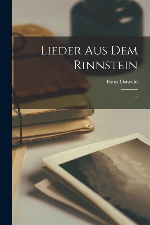 Lieder aus dem Rinnstein: 1-3 (Paperback)