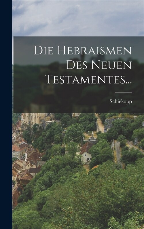 Die Hebraismen Des Neuen Testamentes... (Hardcover)