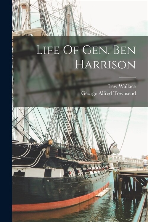 Life Of Gen. Ben Harrison (Paperback)