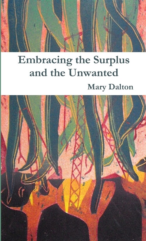 Embracing the Surplus and the Unwanted (Paperback)