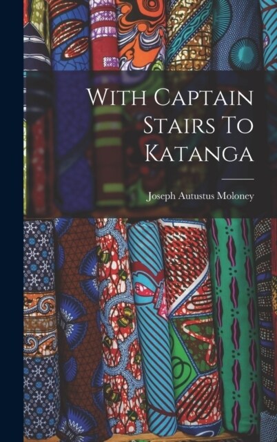 With Captain Stairs To Katanga (Hardcover)