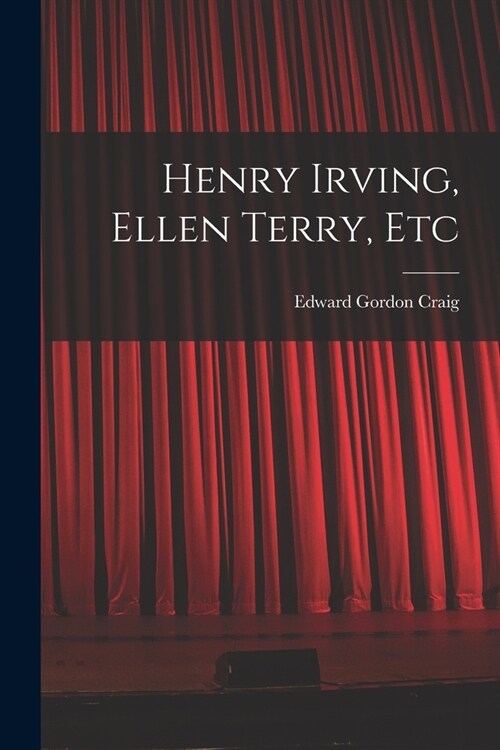Henry Irving, Ellen Terry, Etc (Paperback)