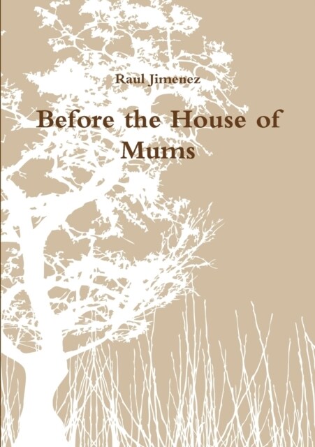 Before the House of Mums (Paperback)