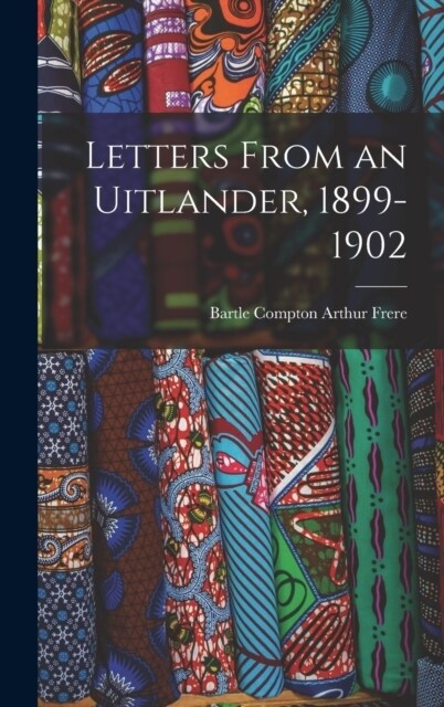 Letters From an Uitlander, 1899-1902 (Hardcover)