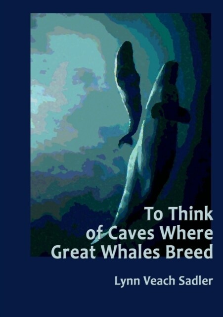 To Think of Caves Where Great Whales Breed (Paperback)