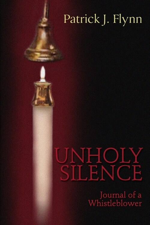 Unholy Silence, Journal of a Whistleblower (Paperback)