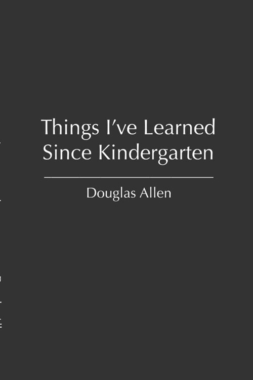 Things Ive Learned Since Kindergarten (Paperback)