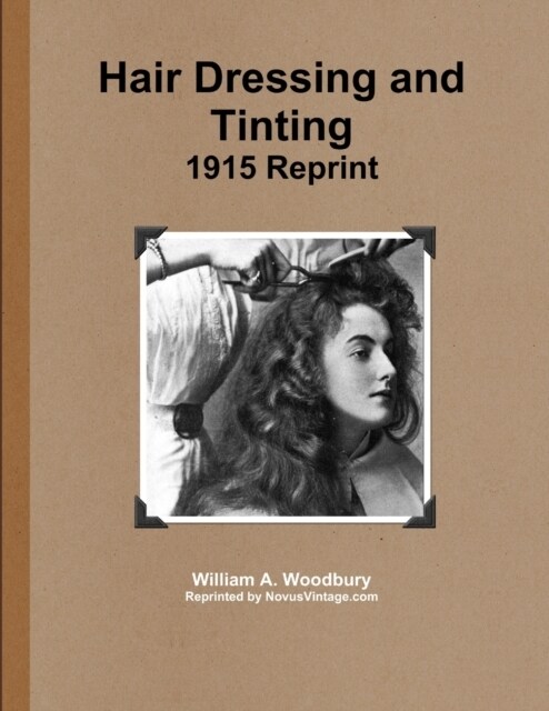 Hair Dressing and Tinting 1915 Reprint (Paperback)