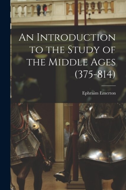 An Introduction to the Study of the Middle Ages (375-814) (Paperback)