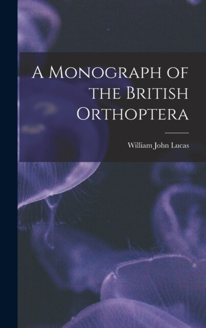 A Monograph of the British Orthoptera (Hardcover)