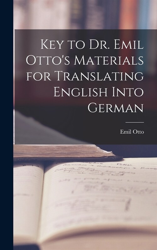 Key to Dr. Emil Ottos Materials for Translating English into German (Hardcover)