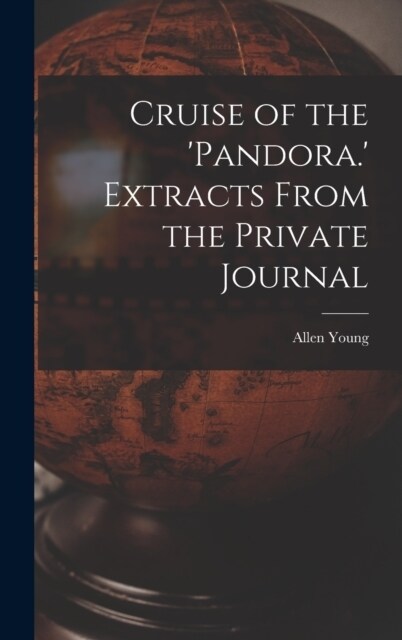 Cruise of the Pandora. Extracts From the Private Journal (Hardcover)