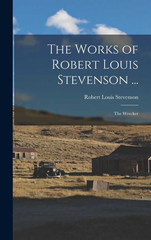 The Works of Robert Louis Stevenson ...: The Wrecker (Hardcover)