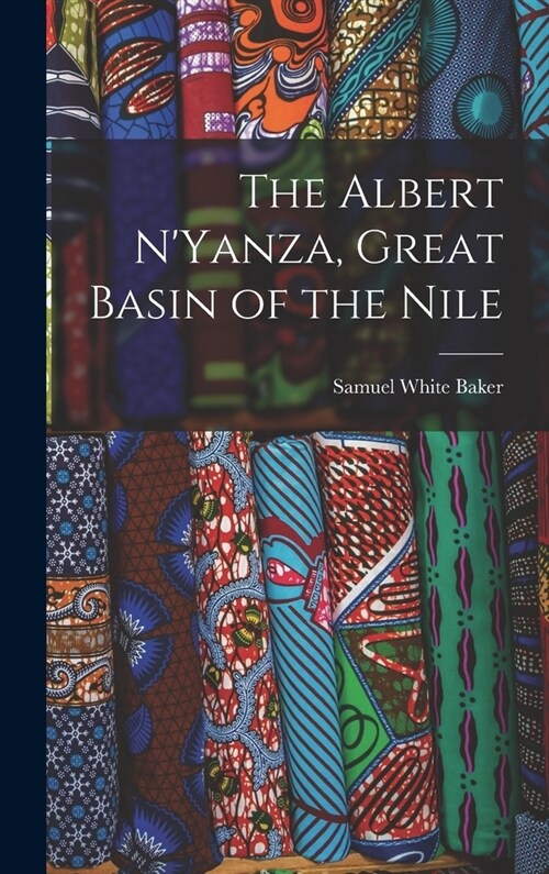 The Albert NYanza, Great Basin of the Nile (Hardcover)