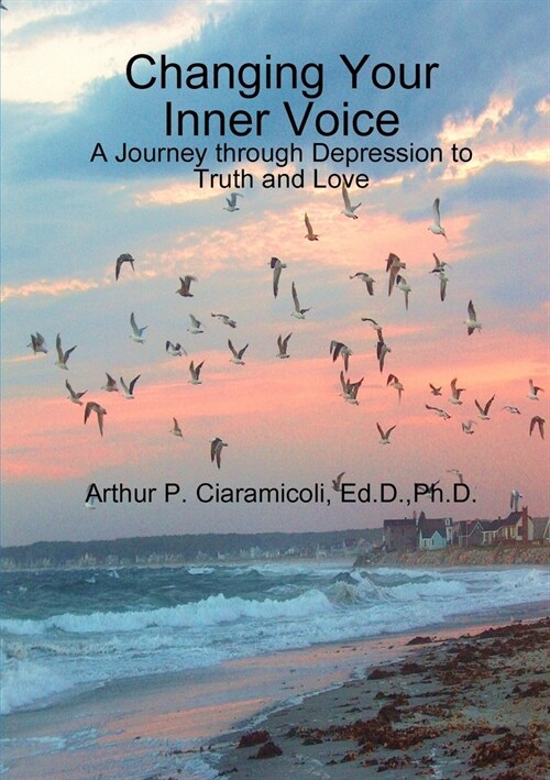 Changing Your Inner Voice: A Journey through Depression to Truth and Love (Paperback)