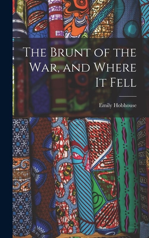 The Brunt of the War, and Where It Fell (Hardcover)