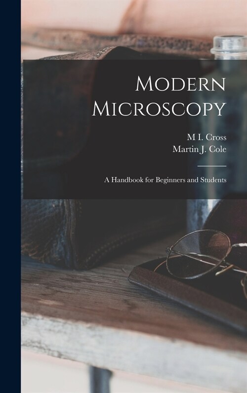 Modern Microscopy: A Handbook for Beginners and Students (Hardcover)