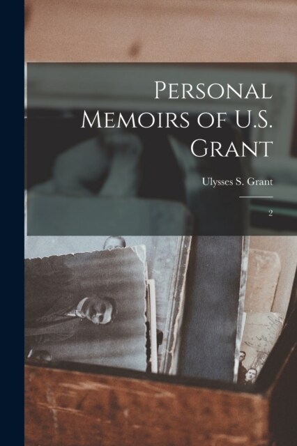 Personal Memoirs of U.S. Grant: 2 (Paperback)