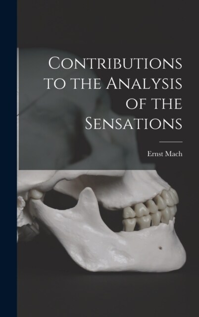 Contributions to the Analysis of the Sensations (Hardcover)