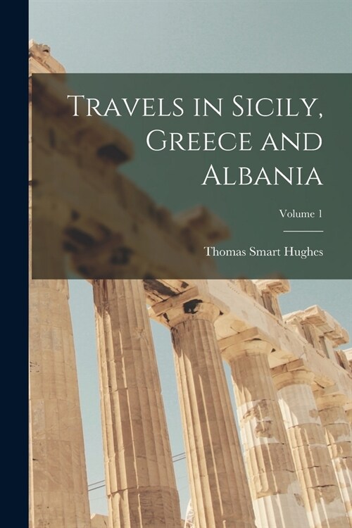 Travels in Sicily, Greece and Albania; Volume 1 (Paperback)