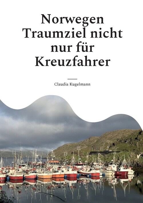 Norwegen Traumziel nicht nur f? Kreuzfahrer: Der etwas andere Reisef?rer (Paperback)