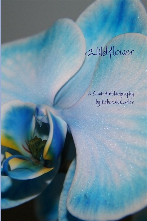 Wildflower: A Semi-Autobiography (Paperback)