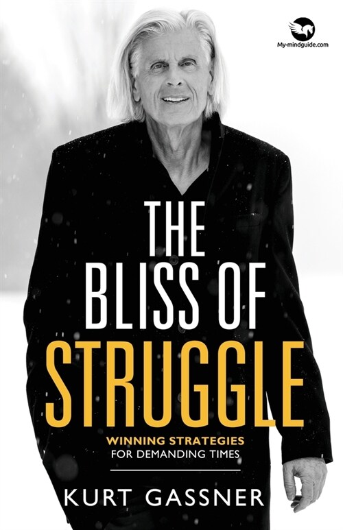 The Bliss of Struggle: Winning strategies for demanding times (Paperback)