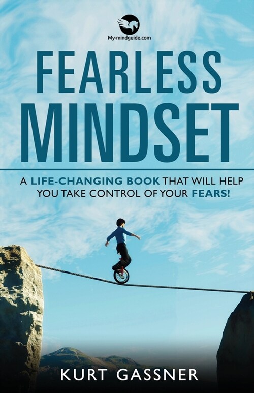 Fearless Mindset: A Life-Changing Book That Will Help You Take Control Of Your Fears! (Paperback)