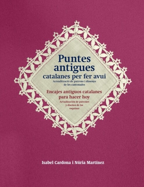 Puntes antigues catalanes per fer avui: actualitzaci?de patrons i dissenys de les cantonades (Paperback)