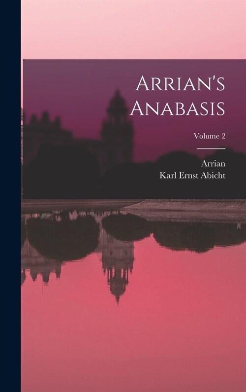 Arrians Anabasis; Volume 2 (Hardcover)