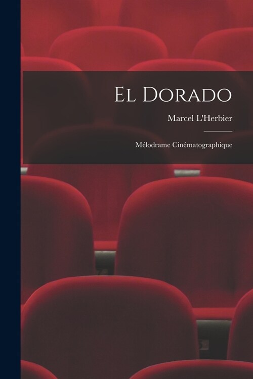 El Dorado: M?odrame Cin?atographique (Paperback)