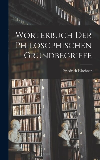 W?terbuch Der Philosophischen Grundbegriffe (Hardcover)