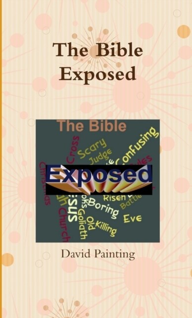 The Bible Exposed (Paperback)