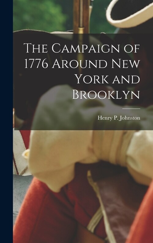 The Campaign of 1776 Around New York and Brooklyn (Hardcover)