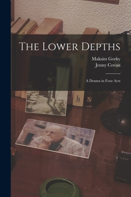 The Lower Depths: A Drama in Four Acts (Paperback)