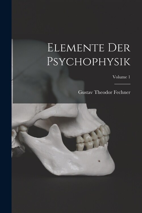 Elemente Der Psychophysik; Volume 1 (Paperback)