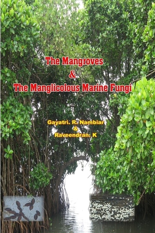 The Mangroves & The Manglicolous Marine Fungi (Paperback)