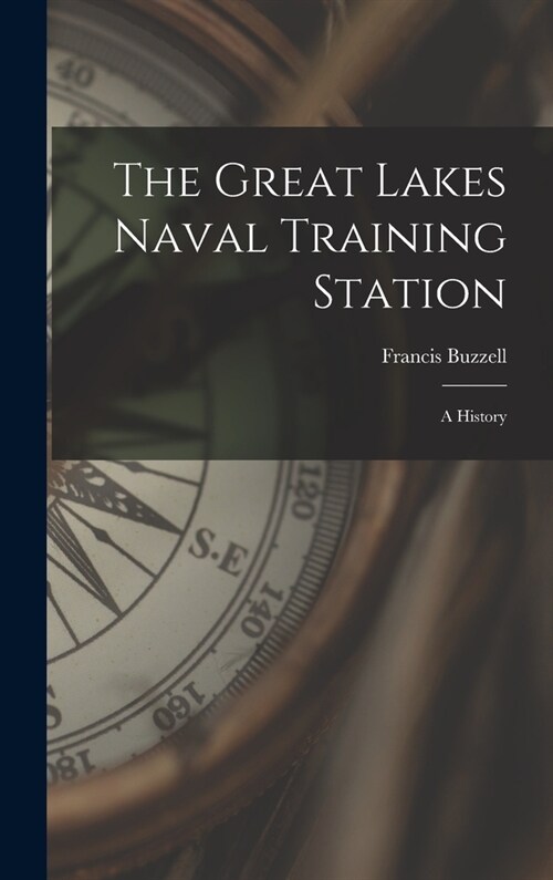 The Great Lakes Naval Training Station: A History (Hardcover)