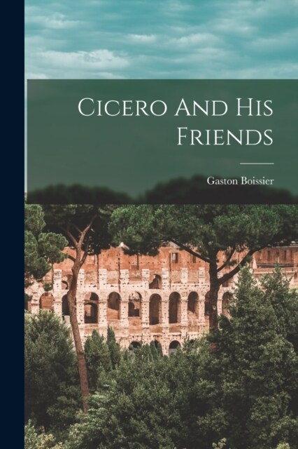 Cicero And His Friends (Paperback)