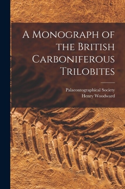 A Monograph of the British Carboniferous Trilobites (Paperback)
