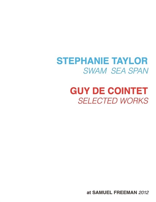 Stephanie Taylor, Swam Sea Span; Guy de Cointet, Selected Works at Samuel Freeman, 2012 (Paperback)