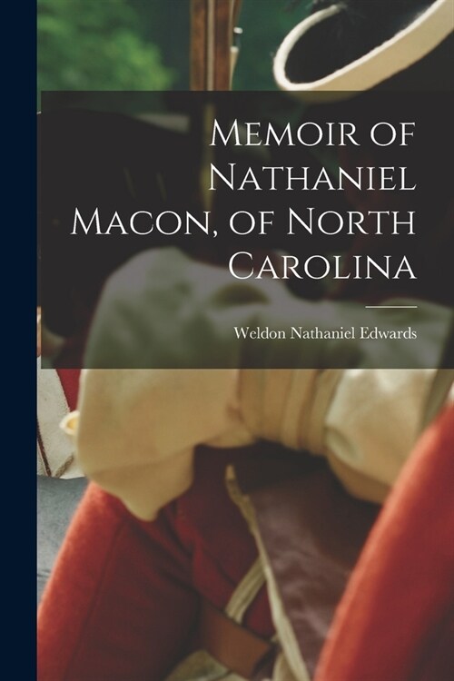 Memoir of Nathaniel Macon, of North Carolina (Paperback)